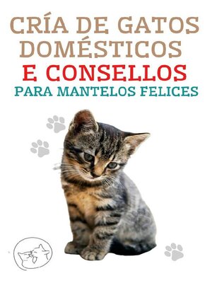 cover image of Cría de Gatos Domésticos e Consellos Para Mantelos Felices
